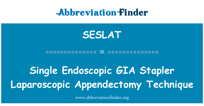 SESLAT: Tek endoskopik GIA zımba Laparoskopik apandisit ameliyatı tekniği