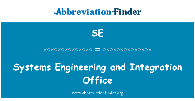 SE: Systems Engineering and Integration Office