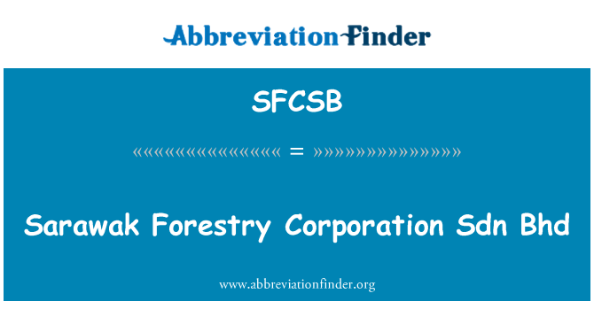 SFCSB: Sarawak Forestry Corporation Sdn Bhd