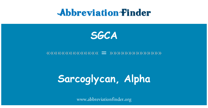 SGCA: Sarcoglycan, Alpha
