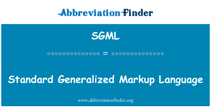 SGML: Standard Generalized Markup Language