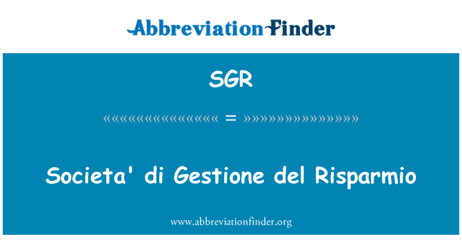 SGR: Societa' di Gestione del Risparmio