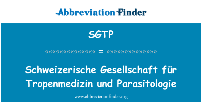 SGTP: Schweizerische Gesellschaft für Tropenmedizin und Parasitologie