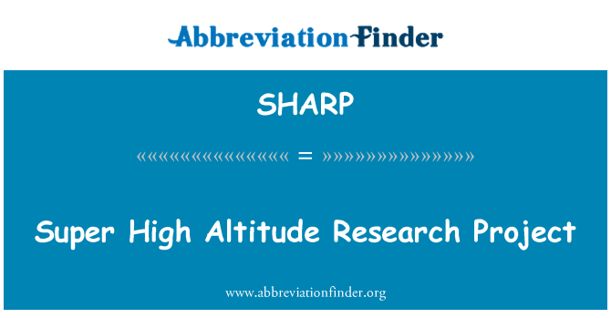 SHARP: Super High Altitude Research Project