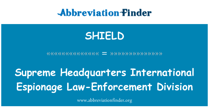 SHIELD: Supreme Headquarters International Espionage Law-Enforcement Division