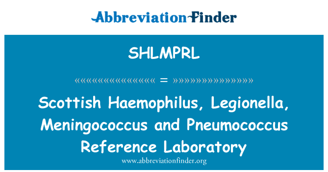 SHLMPRL: Scottish Haemophilus, Legionella, Meningococcus and Pneumococcus Reference Laboratory