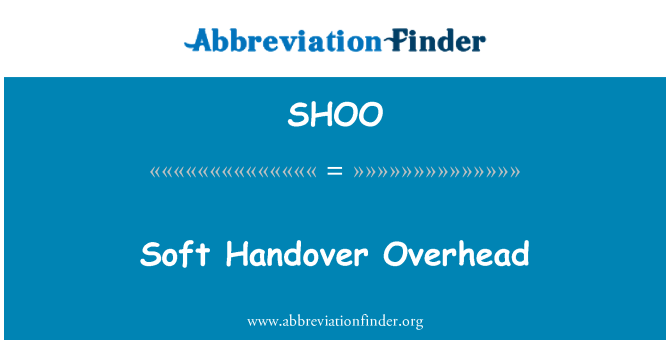 SHOO: Soft Handover Overhead