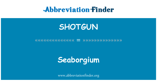 SHOTGUN: Seaborgium