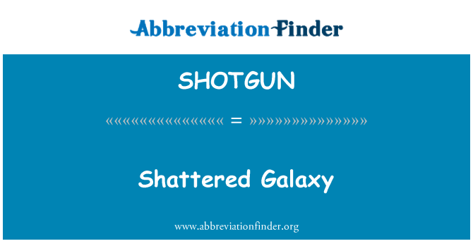 SHOTGUN: Frantumi Galaxy