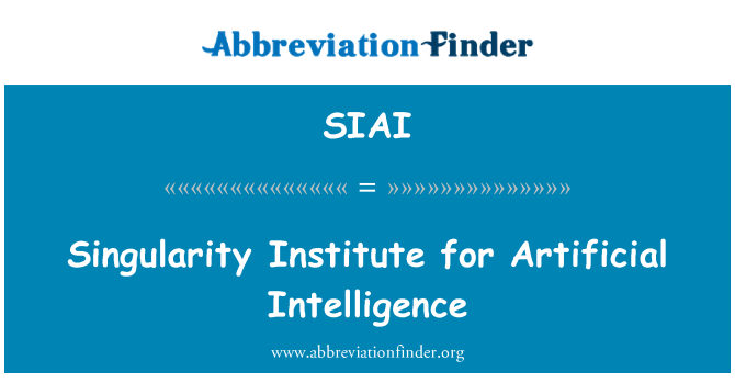 SIAI: Singularity Institute for Artificial Intelligence