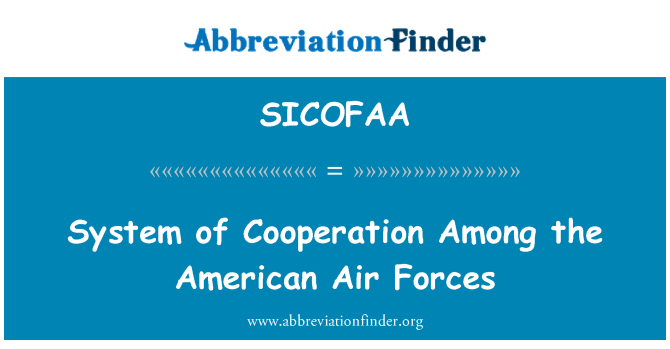 SICOFAA: System of Cooperation Among the American Air Forces