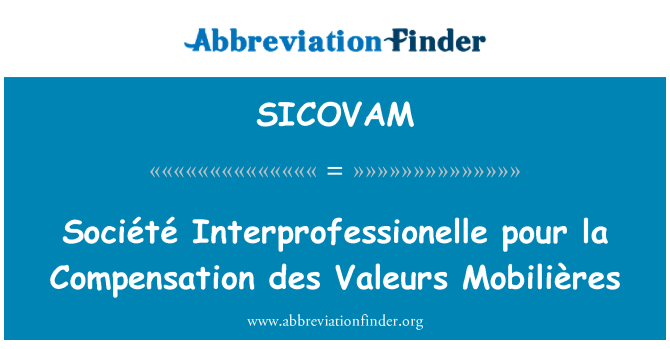 SICOVAM: Société Interprofessionelle pour la compensatie des Valeurs Mobilières