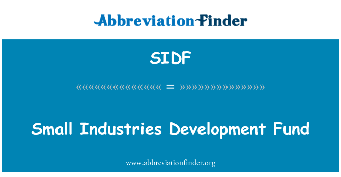 SIDF: Small Industries Development Fund