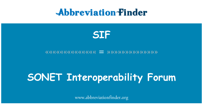 SIF: SONET Interoperability Forum