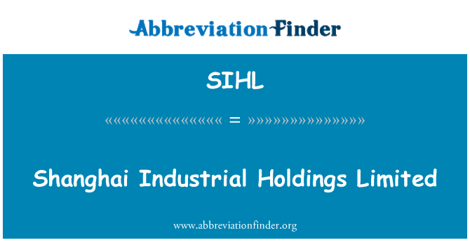 SIHL: Σαγκάη Industrial Holdings Limited