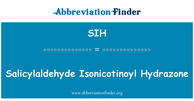 SIH: Salicylaldehyde Isonicotinoyl-Hydrazone