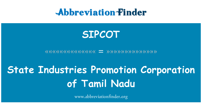SIPCOT: Štát priemysel Promotion Corporation Tamil Nadu