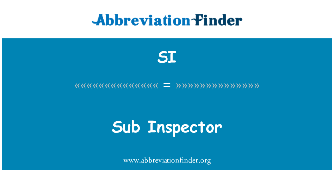 SI: Sub Inspector