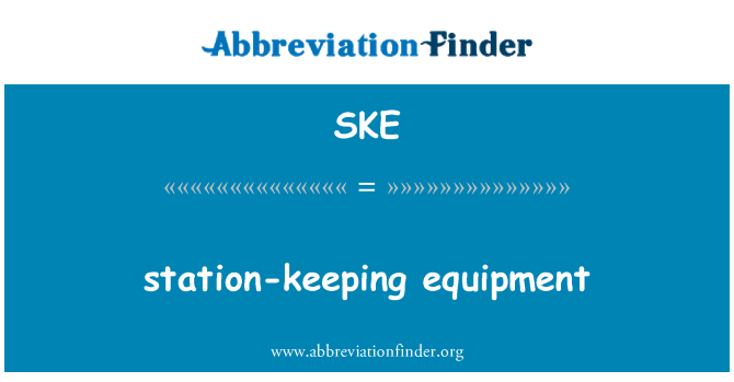 SKE: station-keeping equipment