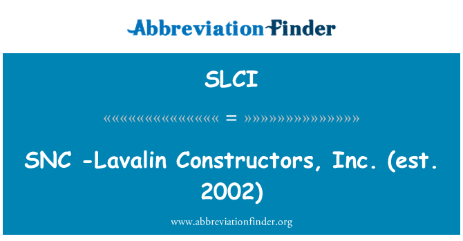 SLCI: SNC - Lavalin Konstruktoren, Inc. (seit 2002)