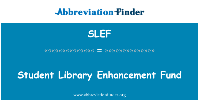 SLEF: Student Library Enhancement Fund