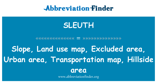 SLEUTH: Lethr, defnydd tir map, eithrir ardal, ardal drefol, map cludiant, ardal Hillside