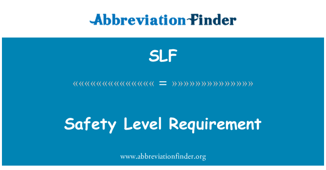 SLF: Safety Level Requirement