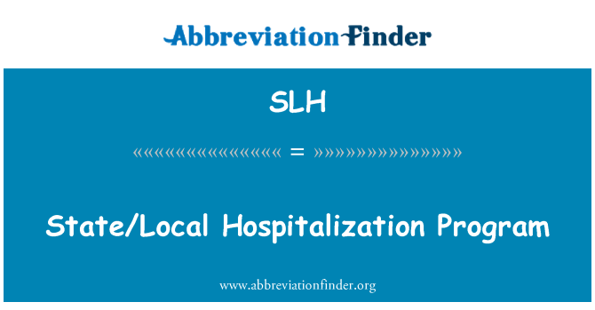 SLH: State/Local Hospitalization Program