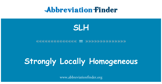 SLH: Stark lokal homogene