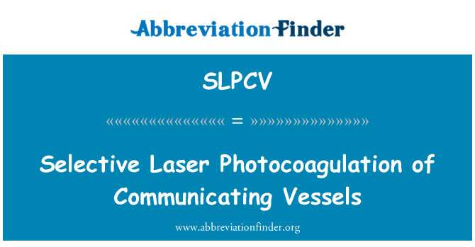 SLPCV: Fotocoagulare cu Laser selectiv de comunicarea vaselor