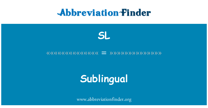 SL: Sublingual