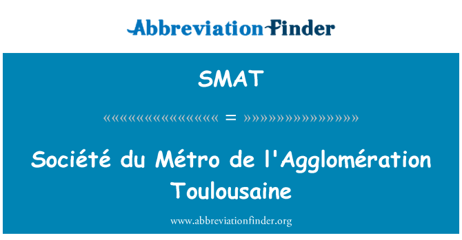 SMAT: Société du metroo de l'Agglomération Toulousaine