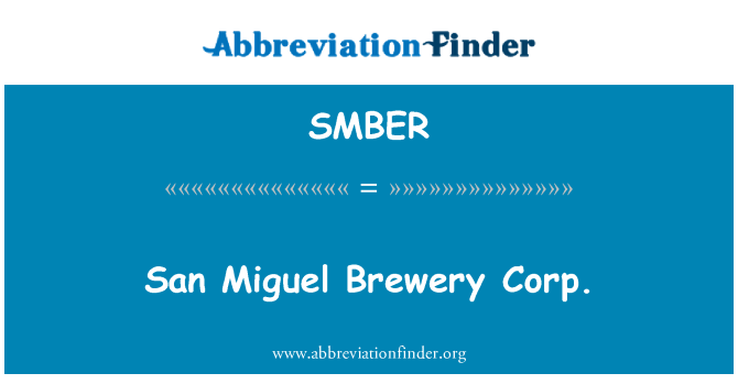 SMBER: San Miguel birrerija Corp.