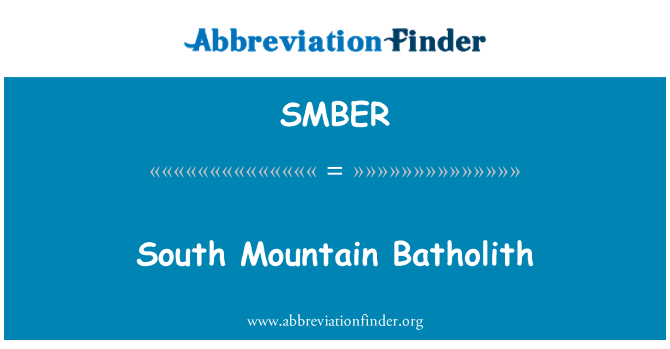 SMBER: South Mountain Batholith
