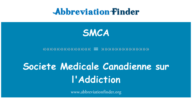 SMCA: Societe Medicale Canadienne sur l'Addiction