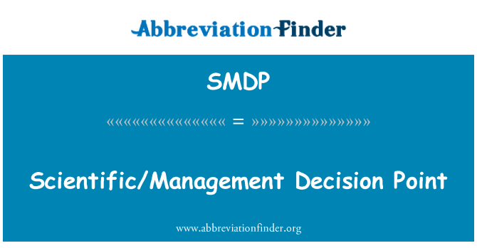 SMDP: Pwynt penderfyniad gwyddonol/rheoli
