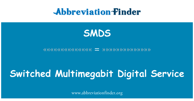 SMDS: Switched Multimegabit Digital Service