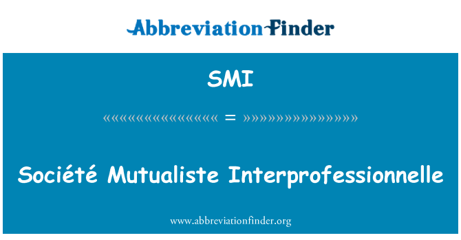 SMI: Société Mutualiste Interprofessionnelle