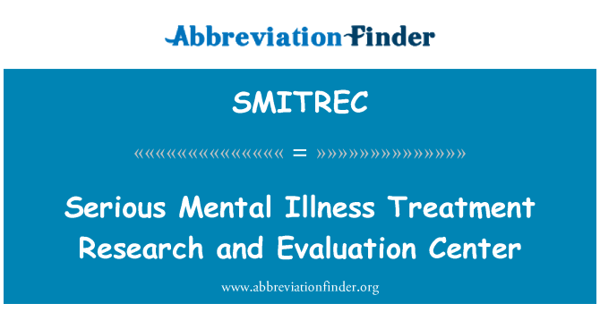SMITREC: गंभीर मानसिक बीमारी उपचार अनुसंधान और मूल्यांकन केंद्र