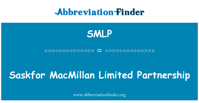 SMLP: Saskfor MacMillan Limited Partnership