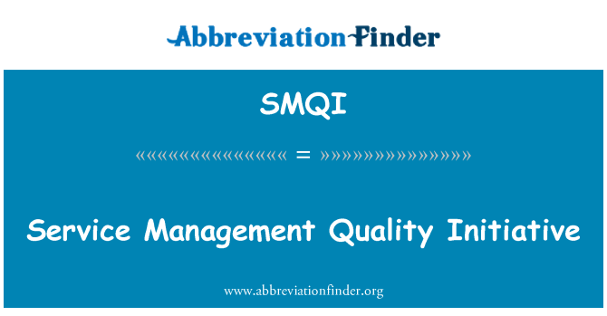 SMQI: Service Management Quality Initiative