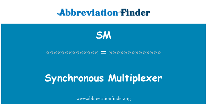 SM: Synchrone Multiplexeur