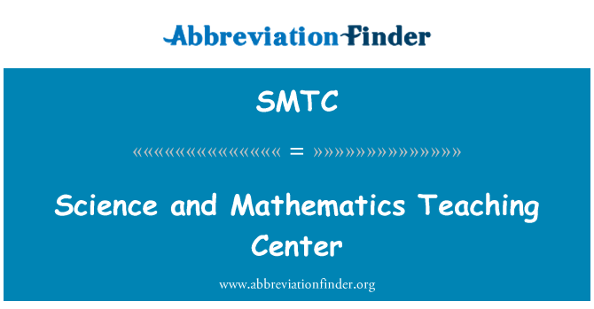 SMTC: Science and Mathematics Teaching Center