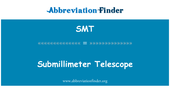SMT: Submillimeter teleskop
