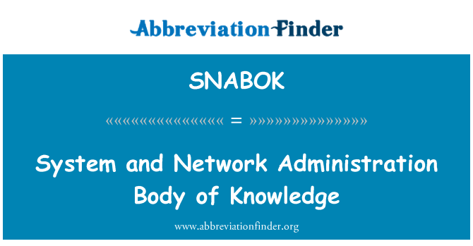 SNABOK: System and Network Administration Body of Knowledge