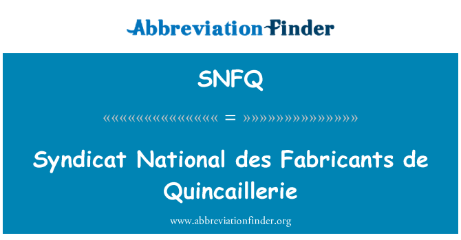 SNFQ: Syndicat National des Fabricants de Quincaillerie