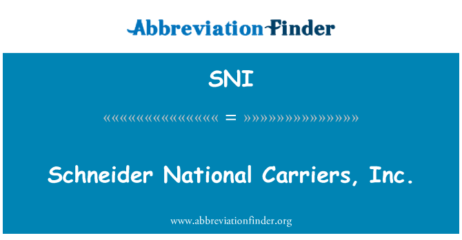 SNI: Schneider National Carriers, Inc.