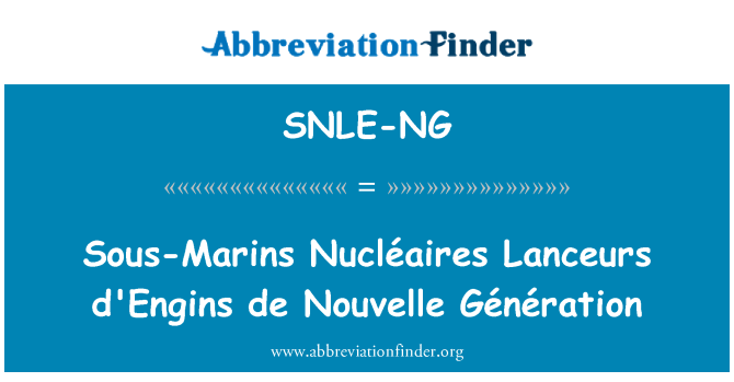 SNLE-NG: De d'Engins Nucléaires Lanceurs sous-Marins Nouvelle Génération