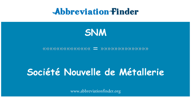 SNM: Société Nouvelle de Métallerie