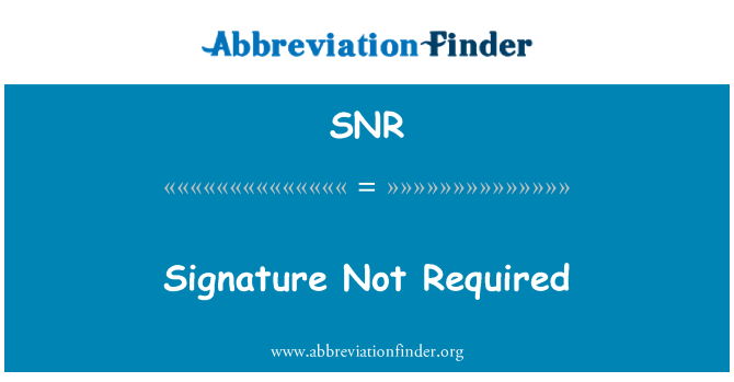 SNR: Подпис не се изисква